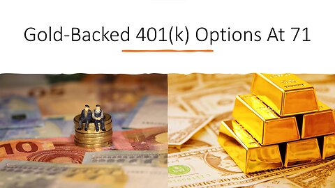 Gold-Backed 401(k) Options At 71