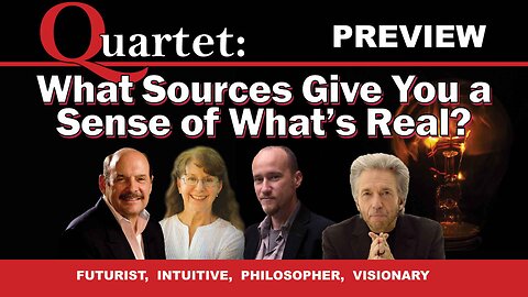 What Sources Give You a Sense of What’s Real - Quartet Preview