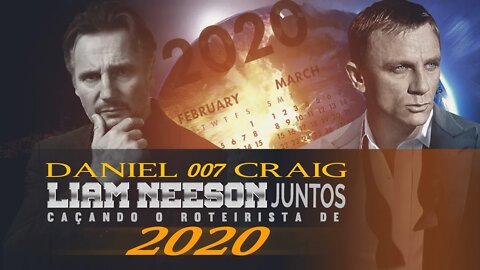 DANIEL “007” CRAIG e LIAM NEESON juntos caçando o roteirista de 2020!