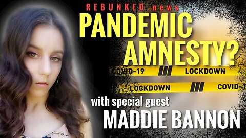 Rebunked #066 | Maddie Bannon | Pandemic Amnesty?