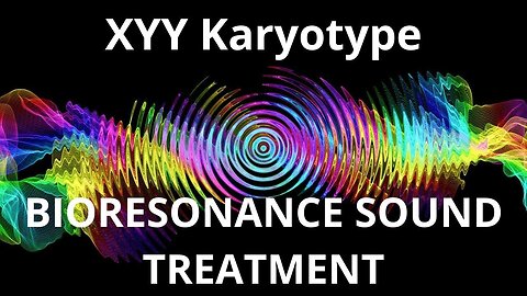 XYY Karyotype _ Sound therapy session _ Sounds of nature