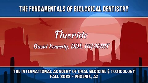 Fundamentals of Biological Dentistry: Fluoride by David Kennedy, DDS, MIAOMT