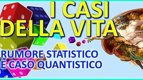 I casi della vita - Rumore statistico e caso quantistico