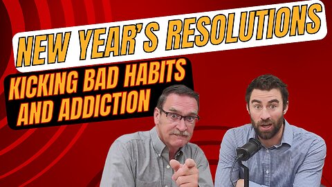 New Year’s Resolutions (Kicking Bad Habits and Addiction)