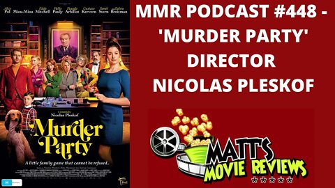 #448 - ’Murder Party’ Director Nicolas Pleskof | Matt's Movie Reviews Podcast