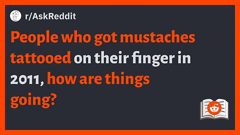 (r/AskReddit) People who got mustaches tattooed on their finger in 2011, how are things going?