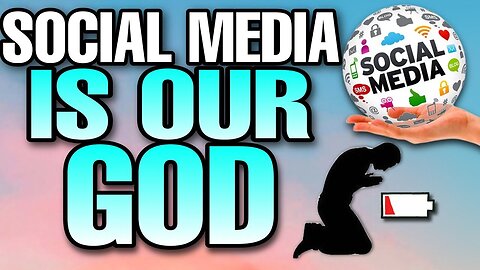 Social Media is our God!