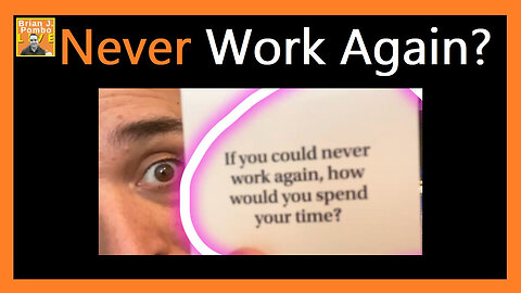 Never Work Again? 🧑‍💼