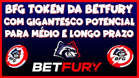 BFG TOKEN DA BETFURY COM GIGANTESCO POTENCIAL PARA MEDIO E LONGO PRAZO !!!