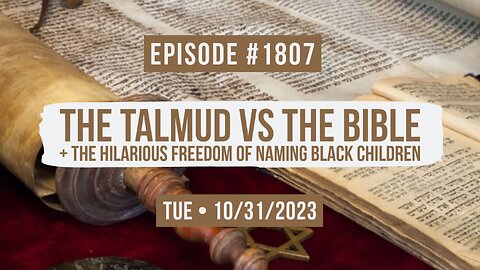 Owen Benjamin | #1807 The Talmud Vs The Bible + The Hilarious Freedom Of Naming Black Children