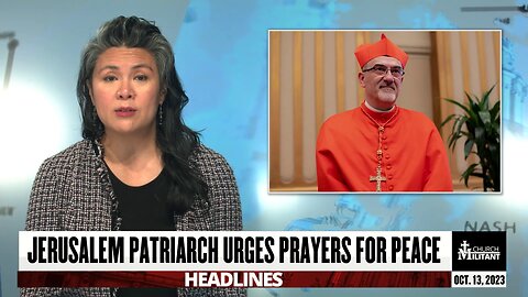 Jerusalem Patriarch Urges Prayers for Peace — Headlines — October 13, 2023