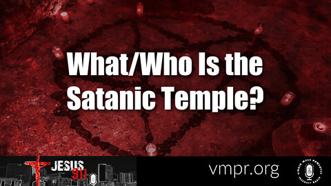 17 Feb 22, Jesus 911: What/Who Is the Satanic Temple?