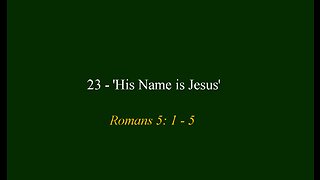 23 - 'His Name is Jesus'