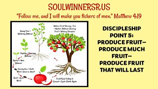 DISCIPLESHIP POINT 5: PRODUCE FRUIT--PRODUCE MUCH FRUIT--PRODUCE FRUIT THAT WILL LAST