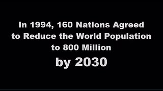 In 1994, 160 Nations Agreed To Reduce The World Population to 800 Million/ By 2030