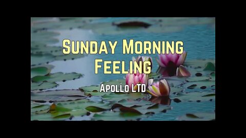 Apollo LTD - Sunday Morning Feeling (Lyrics)