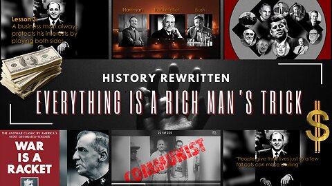 EVERYTHING IS A RICH MAN’S TRICK - History's Lies Uncovered