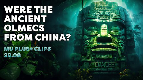 Were the Ancient Olmecs from the Shang Dynasty in China? - MU Plus+ Clips 28.08