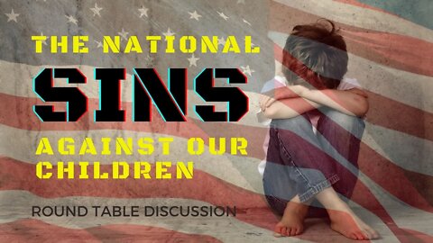 The National Sexual Sins Against American Children (#FSTT Round Table Discussion - Ep. 078)