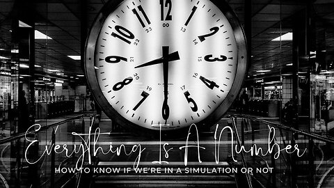 How to Know If We're in A Simulation or Not. [Everything is Numbers!]
