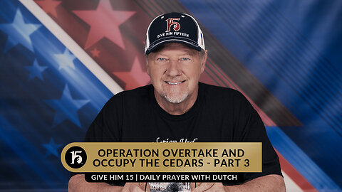 Operation Overtake And Occupy The Cedars - Part 3 | Give Him 15: Daily Prayer with Dutch | 04/13/23