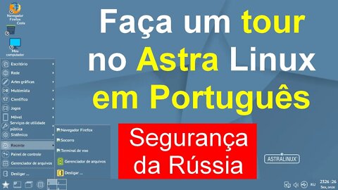 Astra Linux Faça um Tour em Português. SO de uso das Forças Armadas e Agência de Inteligência Russa