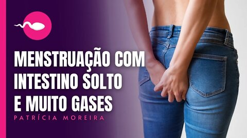 MENSTRUAÇÃO COM INTESTINO MAIS SOLTO E COM MUITO GASES. POR QUE ISSO ACONTECE? | Boa Gravidez