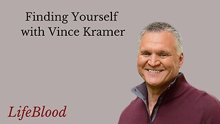 Finding Yourself with Vince Kramer