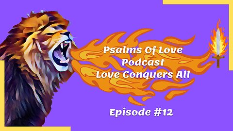 Psalms Of Love | Podcast | Love Conquers All | Episode #12 | "12 Misfits"