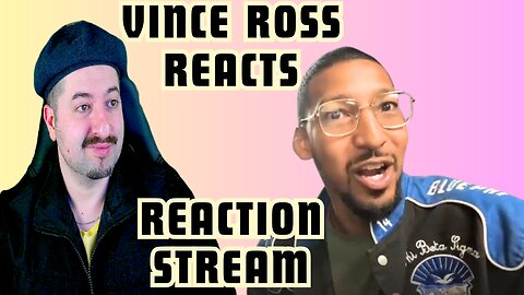 Reaction Live Stream - VinceRoss Reacts