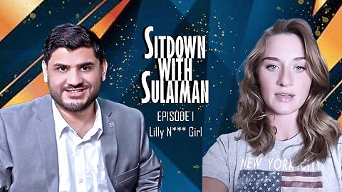 SITDOWN WITH SULAIMAN - EPISODE 1: LILLY (N**** GIRL)