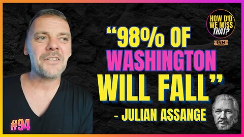 "When all is exposed, 98% of Washington will fall"- Julian Assange | @GordonDimmack @HowDidWeMissTha