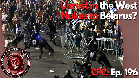 Council on Future Conflict Episode 196: Unrest in the West, Nukes to Belarus?