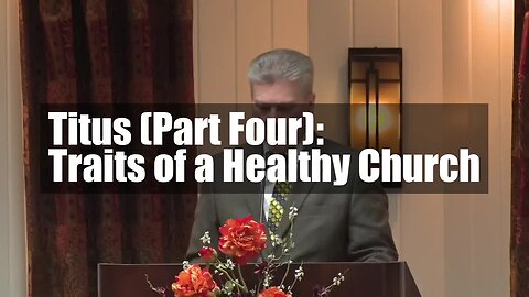 Titus (Part Four): Traits of a Healthy Church