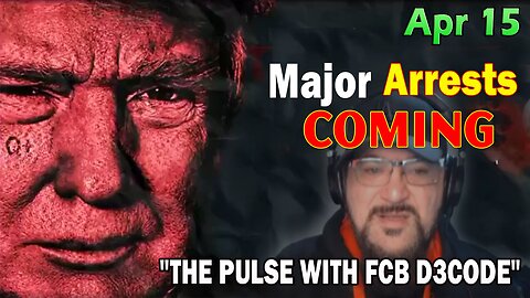 Major Decode Situation Update 4/15/24 - "Major Arrests Coming: The Pulse With FCB D3Code!" - Must Video