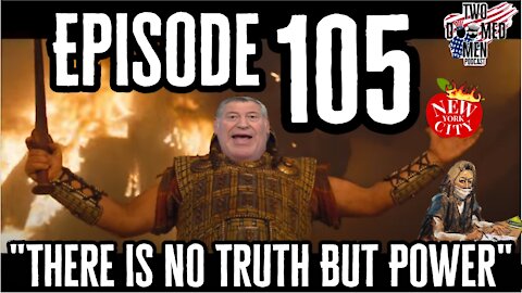 Episode 105 "There Is No Truth But Power"