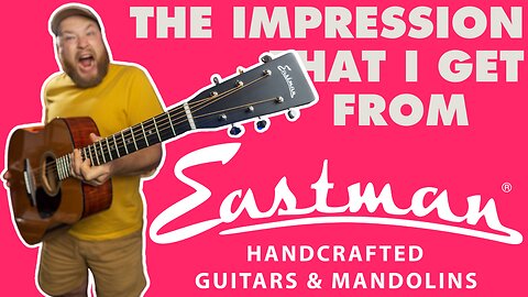 My first impressions of Eastman Guitars!