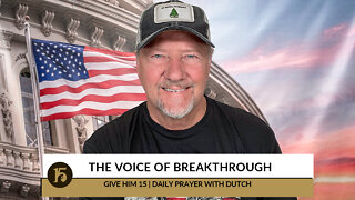 The Voice of Breakthrough | Give Him 15: Daily Prayer with Dutch | October 13, 2022