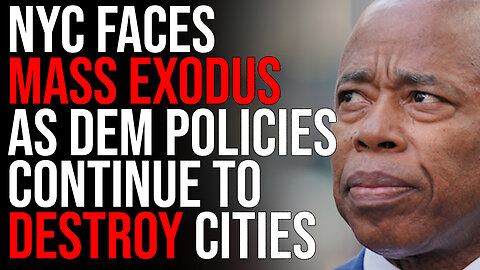 NYC Faces MASS EXODUS As Democrat Policies Continue To DESTROY Cities