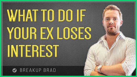 What To Do If Your Ex Loses Interest