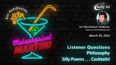 "Metaphysical Martini" 03/30/2022 - Listener Questions, Philosophy, Sily Poems . . . Cocktails!