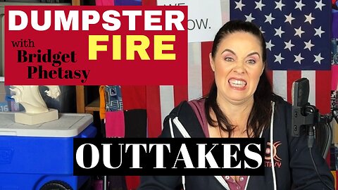 Dumpster Fire 109 - Outtakes