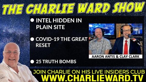 INTEL HIDDEN IN PLAIN SIGHT, 25 TRUTH BOMBS WITH AARON ANTIS, CLAY CLARK & CHARLIE WARD