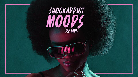 Shockaddict - Moods (Remix) Official Music Video