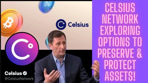 Crypto Lender Celsius Network Exploring Options To Preserve & Protect Assets!