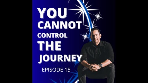 Episode 15 "You Cannot Control the Journey" - An Interview with Shawn French