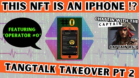 This NFT is an iPhone?! TangTalk takeover pt 2 with Dev Drac - Chattin with the Captain