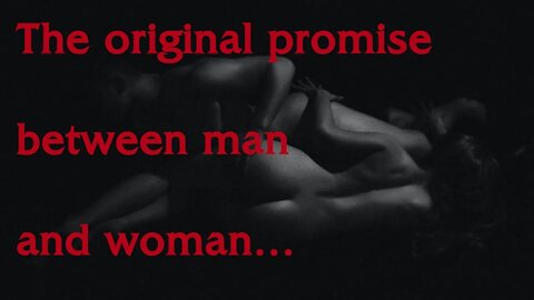 The original promise between men and women (It's ALL about S... intimacy)