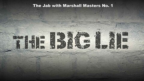 The Jab with Marshall Masters No. 1 – The Big Lie