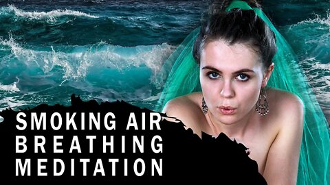 The Smoking Air Breathing Meditation Technique For Relaxation Manifestations